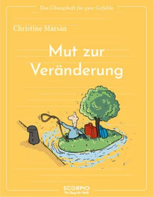 Image de Das Übungsheft für gute Gefühle - Mut zur Veränderung