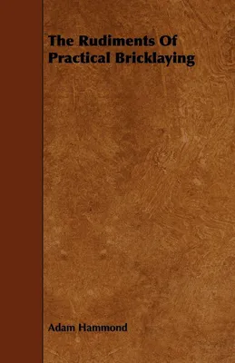 Produktbild von The Rudiments of Practical Bricklaying