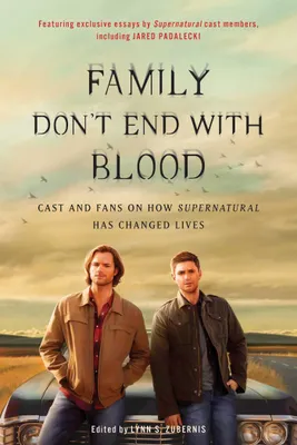 Produktbild von Family Don't End with Blood: Cast and Fans on How Supernatural Has Changed Lives