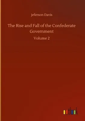 Obrázek produktu pro The Rise and Fall of the Confederate Government
