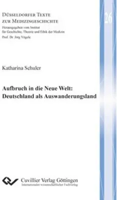 Produktbild von Aufbruch in die Neue Welt: Deutschland als Auswanderungsland