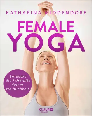 Produktbild von Female Yoga Praxisbuch für Frauen: Mondgruß, 7 Chakren und 7 Urkräfte mit 50 Farbfotos