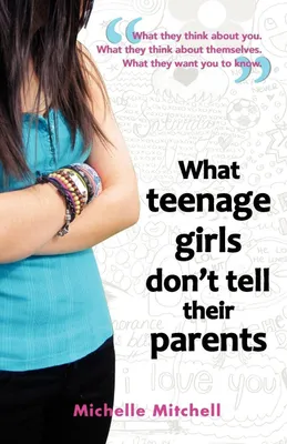 Produktbild von What Teenage Girl's Don't Tell Their Parents