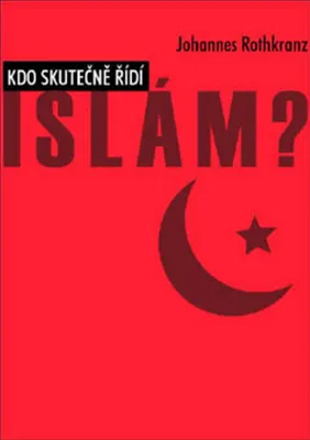 Zdjęcie produktu dla Kdo skutečně řídí islám? | Johannes Rothkranz
