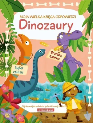 Zdjęcie produktu dla Dinozaury. Moja wielka księga odpowiedzi - Opracowanie zbiorowe (Für Kinder, Bildungsbuch auf Polnisch)