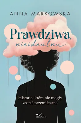 Zdjęcie produktu dla Prawdziwa nieidealna Historie, które nie mogły zostać przemilczane