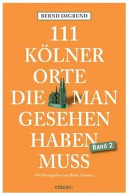 Produktbild von 111 Kölner Orte, die man gesehen haben muss, Band 2