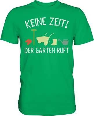 Produktbild von Keine Zeit der Garten ruft Gärtner T-Shirt – Kelly Green / M