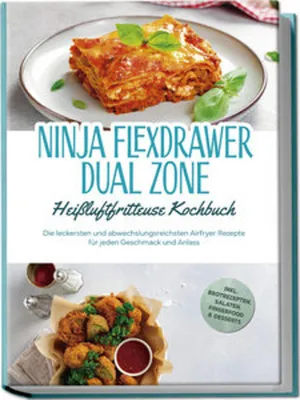 Obrázok produktu pre Ninja FlexDrawer Dual Zone Heißluftfritteuse Kochbuch: Die leckersten und abwechslungsreichsten Airfryer Rezepte für jeden Geschmack und Anlass - inkl. Brotrezepten, Salaten, Fingerfood & Desserts