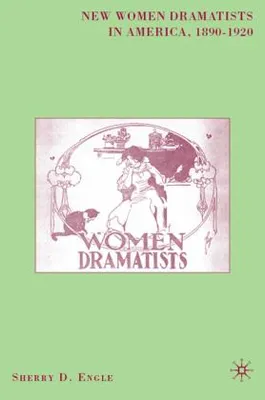 Obrázok produktu pre New Women Dramatists in America, 1890-1920