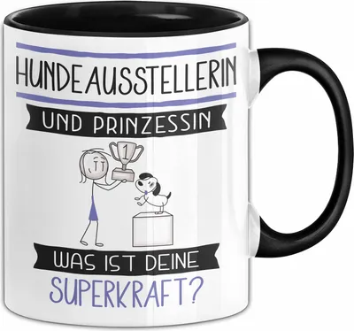 Produktbild von Hundeausstellerin Und Prinzessin Tasse Geschenk Für Eine Hundeausstellerin Geburtstag Was Ist Deine Superkraft (Schwarz)