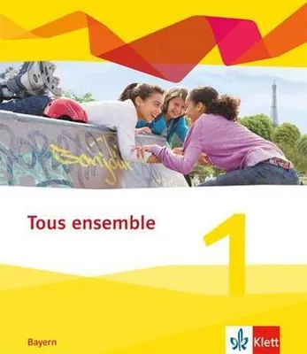 Obrázok produktu pre Tous ensemble 1. Ausgabe Bayern. Schülerbuch fester Einband 1. Lernjahr