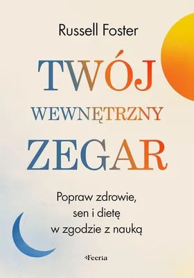 Productafbeelding van Twój wewnętrzny zegar. Popraw zdrowie, sen i dietę w zgodzie z nauką