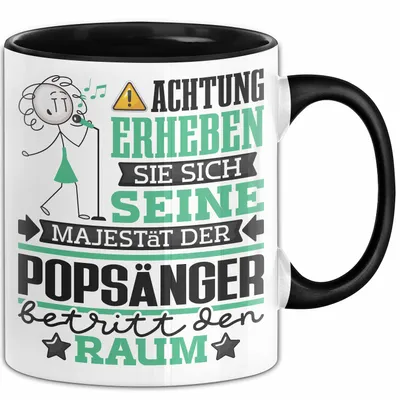 Produktbild von Popsänger Geschenk Tasse Lustiger Spruch Erheben Sie Sich Der Popsänger Betritt den Raum (Schwarz)