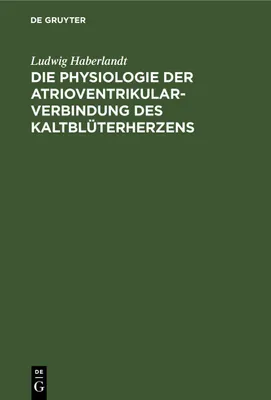 Produktbild von Die Physiologie der Atrioventrikularverbindung des Kaltblüterherzens