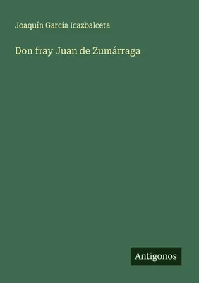 Produktbild von Don Fray Juan de Zumárraga