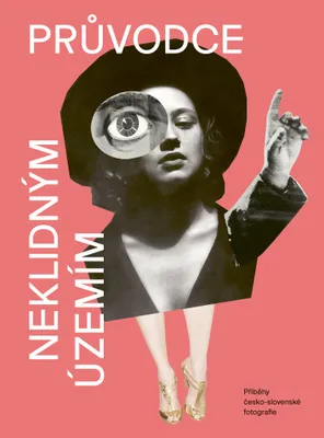Zdjęcie produktu dla Průvodce neklidným územím III - Příběhy česko-slovenské fotografie (Horák Ondřej)