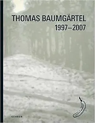 Produktbild von Thomas Baumgärtel: 1997-2007 von Thomas Baumgärtel Book