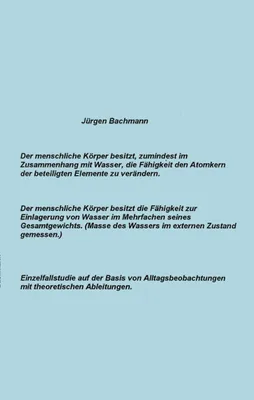 Produktbild von Der menschliche Körper besitzt zumindest im Zusammenhang mit Wasser, die Fähigkeit den Atomkern der beteiligten Elemente