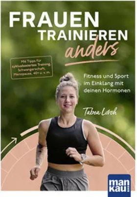 Produktbild von Frauen trainieren anders. Fitness und Sport im Einklang mit deinen Hormonen