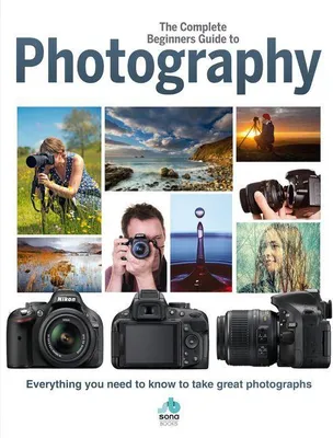 Produktbild von The Complete Beginners Guide To Photography
