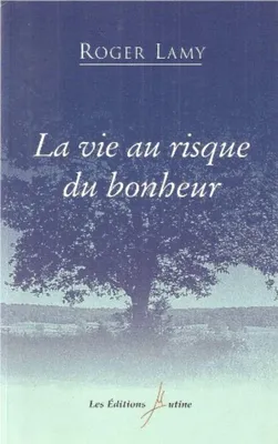 Image de La Vie au Risque du Bonheur