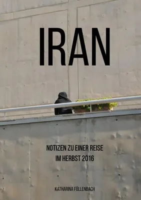 Produktbild von Iran - Notizen zu einer Reise im Herbst 2016