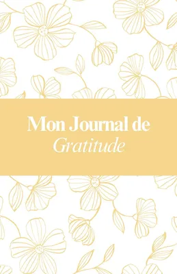 Productafbeelding van Journal de gratitude: Commencez chaque journée avec un cœur rempli de gratitude