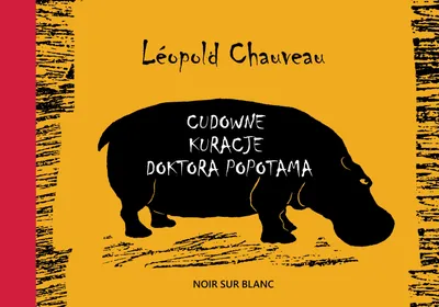 Produktbild von Cudowne kuracje doktora Popotama - Leopold Chauveau, twarda oprawa, 176 stron