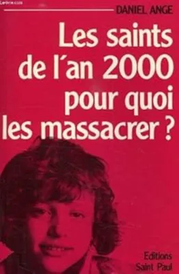 Image de Les saints de l'an 2000 : pour quoi les massacrer ?