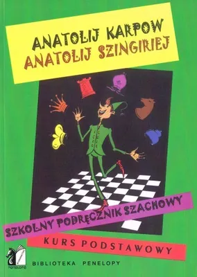 Zdjęcie produktu dla Szkolny podręcznik szachowy. Kurs podstawowy - Anatolij Karpow, Anatolij Szingiriej