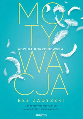 Zdjęcie produktu dla Motywacja bez zadyszki - Jadwiga Korzeniewska (Ratgeber auf Polnisch)