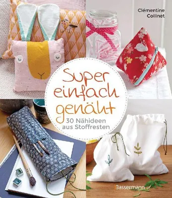 Produktbild von Super einfach genäht. 30 Nähideen aus Stoffresten