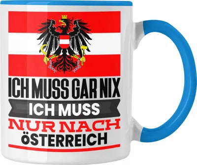 Produktbild von Trendation - Österreich Tasse Geschenk für Österreicher Geburtstag Urlaub Geschenkidee Ich Muss Gar Nix Ich Muss Nur Nach Österreich (Blau)