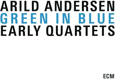 Obrázek produktu pro Arild Andersen: Green In Blue: The Early Quartets - - (CD / G)