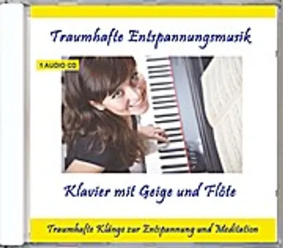Produktbild von Traumhafte Entspannungsmusik Klavier mit Geige und Flöte - Traumhafte Entspannungsmusik zur Entspannung und Meditation