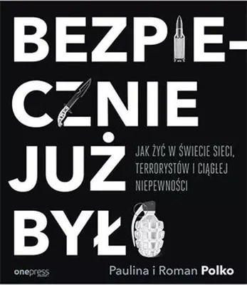 Imagen del producto de ISBN Bezpiecznie już było Jak żyć w świecie sieci terrorystów i ciągłej niepewności, Polski, Broszurowa okładka, 184 stron(y)