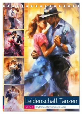 Produktbild von Leidenschaft Tanzen. Rhythmus, Harmonie und Liebe (Tischkalender 2027 DIN A5 hoch), CALVENDO Monatskalender