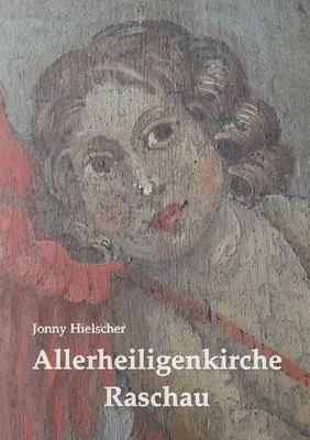 Produktbild von Allerheiligenkirche Raschau: Baugeschichte mit authentischen Berichten und Anekdoten
