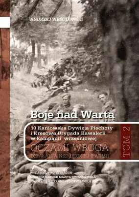 Produktbild von Gefechte am Fluss Warta. die 10. Kaniowa-Infanteriedivision und die Kresowa-Kavalleriebrigade in der Septemberkampagne. Die Augen des Feindes. Die Aktionen der deutschen 8. Armee. Band 2