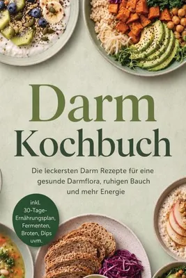 Produktbild von Darm Kochbuch: Die leckersten Darm Rezepte für eine gesunde Darmflora, ruhigen Bauch und mehr Energie - inkl. 30-Tage-Ernährungsplan, Fermenten, Broten, Dips uvm.