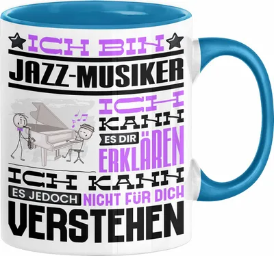 Produktbild von Jazz-Musiker Geschenk Tasse Lustige Geschenkdiee für einen Jazz-Musiker Geburtstag Ich Bin Jazz-Musiker Ich Kann Es Dir Erklären Aber Nicht Für Dich Verstehen (Blau)
