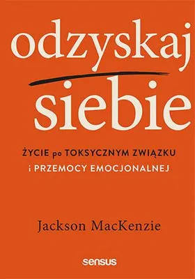 Obrázek produktu pro Odzyskaj siebie. Życie po toksycznym związku i przemocy emocjonalnej
