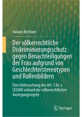 Produktbild von Der völkerrechtliche Diskriminierungsschutz gegen Benachteiligungen der Frau aufgrund von Geschlechterstereotypen und Rollenbildern