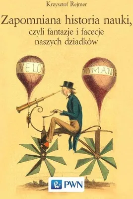 Obrázok produktu pre Zapomniana historia nauki, czyli fantazje i facecje naszych dziadków
