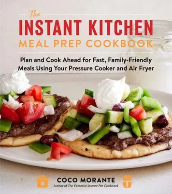 Produktbild von The Instant Kitchen Meal Prep Cookbook