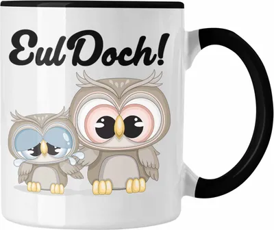 Produktbild von Trendation - Eul Doch Tasse Geschenk für Euelen-Fans Geschenkdiee (Schwarz)