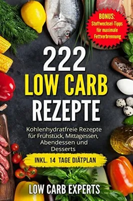 Produktbild von 222 Low Carb Rezepte: Kohlenhydratfreie Rezepte für...  Book