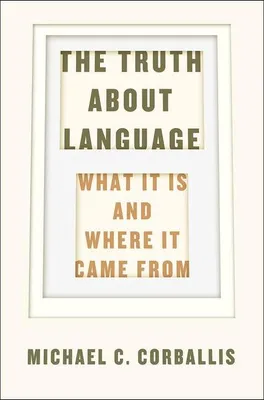 Produktbild von The Truth about Language - What It Is and Where It Came From