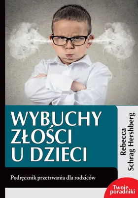 Image de Wybuchy złości u dzieci. Podręcznik przetrwania dla rodziców